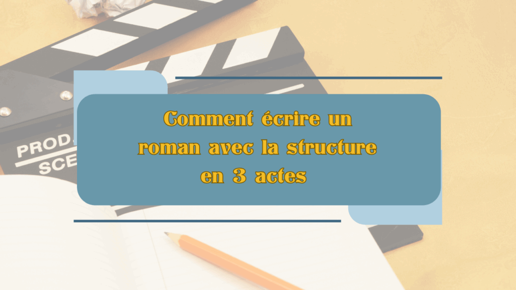 Image d'un clap pour illustrer l'article sur Comment écrire un roman avec la Structure en 3 actes